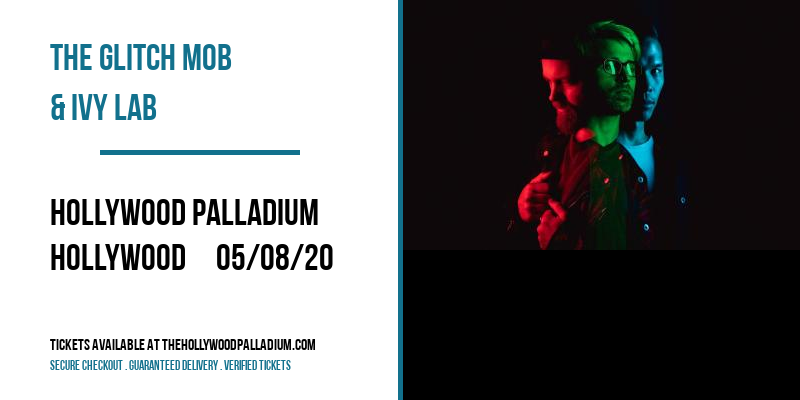 The Glitch Mob & Ivy Lab at Hollywood Palladium tickets The Glitch Mob & Ivy Lab at Hollywood Palladium