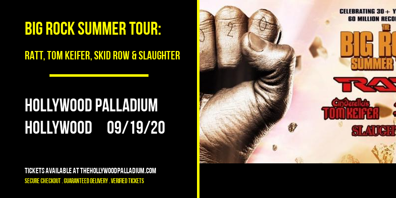 Big Rock Summer Tour: RATT, Tom Keifer, Skid Row & Slaughter at Hollywood Palladium tickets Big Rock Summer Tour: RATT, Tom Keifer, Skid Row & Slaughter at Hollywood Palladium